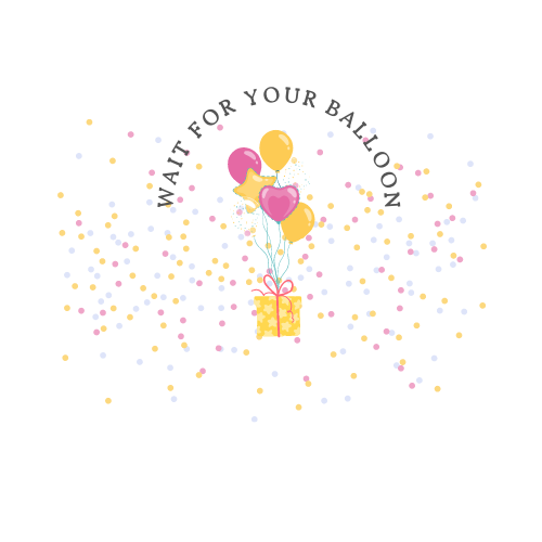 Wait for your balloon